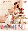 Lisa Vanderpumps Simply Divine A Guide to Easy Elegant & Affordable Entertaining