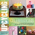 Upcycling Celebrations A Use What You Have Guide to Decorating Gift Giving & Entertaining