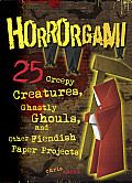 Horrorgami Creepy Creatures Ghastly Ghouls & Other Fiendish Paper Projects