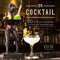 Dr Cocktail 50 Spirited Infusions to Stimulate the Mind & Body