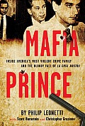 Mafia Prince Inside Americas Most Violent Crime Family & the Bloody Fall of La Cosa Nostra