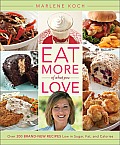 Eat More of What You Love Over 200 Brand New Recipes Low in Sugar Fat & Calories