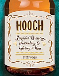 Hooch Simplified Brewing Winemaking & Infusing at Home