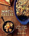 Mac & Cheese More than 80 Classic & Creative Versions of the Ultimate Comfort Food