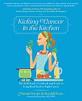 Kicking Cancer in the Kitchen The Girlfriends Cookbook & Guide to Using Real Food to Fight Cancer