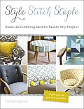 Style Stitch Staple Basic Upholstering Skills to Tackle Any Project