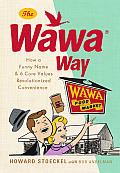 Wawa Way How a Funny Name & Six Core Values Revolutionized Convenience