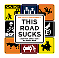 This Road Sucks & Other Street Signs We Really Need