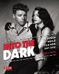 Into the Dark The Hidden World of Film Noir 1941 1950