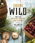 Cooking Wild More Than 150 Recipes for Eating Close to Nature