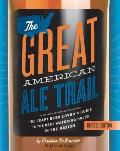 Great American Ale Trail The Craft Beer Lovers Guide to the Best Watering Holes in the Nation