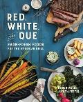 Red White & Que Farm Fresh Foods for the American Grill