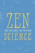 Zen Science Stop & Smell the Universe