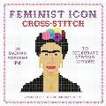 Feminist Icon Cross Stitch 30 Daring Designs to Celebrate Strong Women