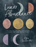 Lunar Abundance Cultivating Joy Peace & Purpose Using the Phases of the Moon