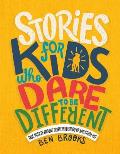 Stories for Kids Who Dare to Be Different True Tales of Amazing People Who Stood Up & Stood Out