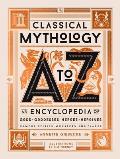 Classical Mythology A to Z An Encyclopedia of Gods & Goddesses Heroes & Heroines Nymphs Spirits Monsters & Places