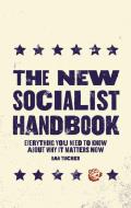 New Socialist Handbook Everything You Need to Know About Why It Matters Now