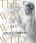 Way We Wed A Global History of Wedding Fashion