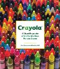 Crayola A Visual Biography of the Worlds Most Famous Crayon