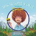 This Is Your World The Story of Bob Ross