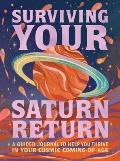 Surviving Your Saturn Return: A Guided Journal to Help You Thrive in Your Cosmic Coming-Of-Age