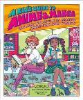 A Kid's Guide to Anime & Manga: Exploring the History of Japanese Animation and Comics
