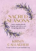 Sacred Seasons Nature Inspired Rituals Wisdom & Self Care for Every Day of the Year
