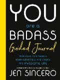 You Are a Badass(r) Guided Journal: Practices to Embrace Your Greatness and Create an Awesome Life