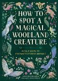How to Spot a Magical Woodland Creature: A Field Guide to Enchanted Forest Animals