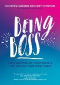 Being Boss Take Control of Your Work & Live Life on Your Own Terms