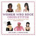 Women Who Rock Cross Stitch 30 Powerful Patterns to Unleash Your Inner Icon