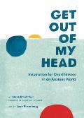 Get Out of My Head Inspiration for Overthinkers in an Anxious World