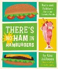 There's No Ham in Hamburgers: Facts and Folklore about Our Favorite Foods