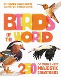 Birds of the World: 250 of Earth's Most Majestic Creatures