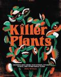Killer Plants Growing & Caring for Flytraps Pitcher Plants & Other Deadly Flora