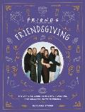 Friendsgiving The Official Guide to Hosting Roasting & Celebrating with Friends