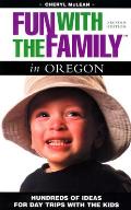 Fun with the Family in Oregon 2nd Edition
