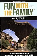 Fun With The Family In Utah 3rd Edition