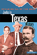 Speaking Ill of the Dead Jerks in Texas History