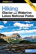 Hiking Glacier & Waterton Lakes National Parks A Guide to More Than 60 of the Areas Greatest Hiking Adventures