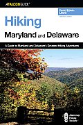 Hiking Maryland & Delaware 2nd Edition A Guide to the Greatest Hiking Adventures in Maryland & Delaware