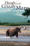 Death in the Grizzly Maze The Timothy Treadwell Story