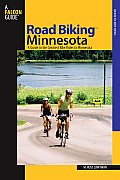 Road Biking(TM) Minnesota: A Guide To The Greatest Bike Rides In Minnesota