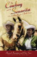 Cowboy & the Senorita A Biography of Roy Rogers & Dale Evans