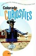 Colorado Curiosities Quirky Characters Roadside Oddities & Other Offbeat Stuff