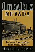 Outlaw Tales of Nevada True Stories of Nevadas Most Famous Robbers Rustlers & Bandits