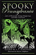 Spooky Pennsylvania Tales of Hauntings Strange Happenings & Other Local Lore