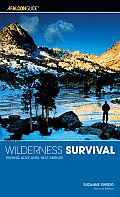 Wilderness Survival Staying Alive Until Help Arrives