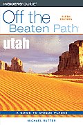 Utah Off the Beaten Path(r), Fifth Edition